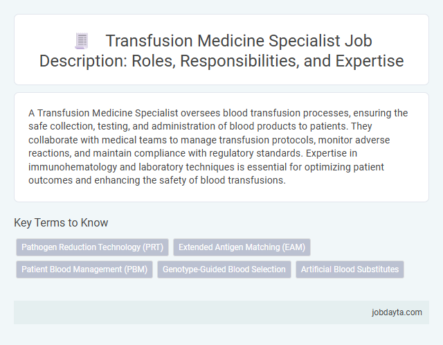 Transfusion Medicine Specialist Job Description: Roles, Responsibilities, and Expertise