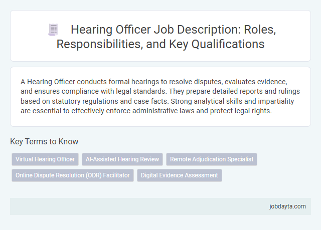 Hearing Officer Job Description: Roles, Responsibilities, and Key Qualifications