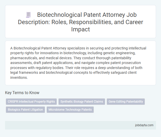 Biotechnological Patent Attorney Job Description: Roles, Responsibilities, and Career Impact
