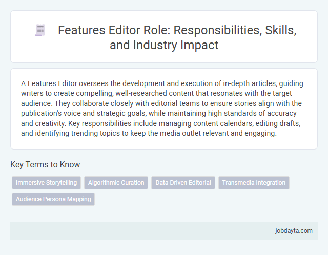 Features Editor Role: Responsibilities, Skills, and Industry Impact