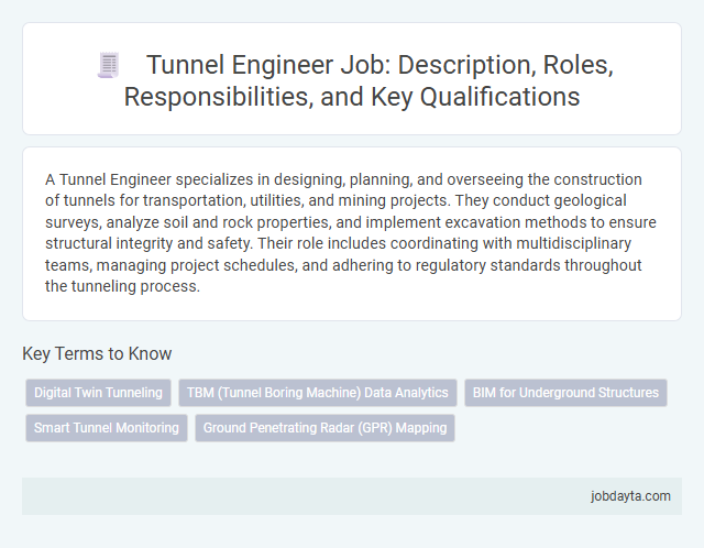 Tunnel Engineer Job: Description, Roles, Responsibilities, and Key Qualifications