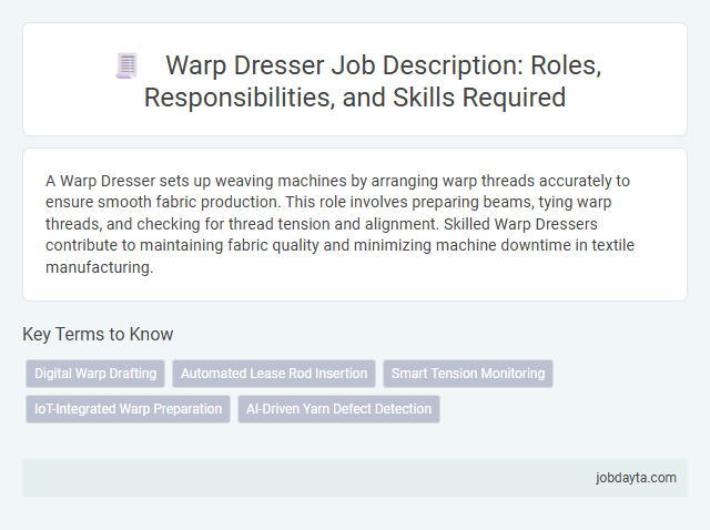 Warp Dresser Job Description: Roles, Responsibilities, and Skills Required