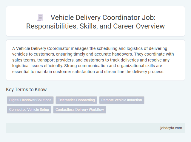 Vehicle Delivery Coordinator Job: Responsibilities, Skills, and Career Overview